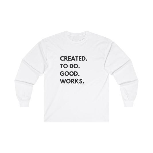 Created To Do Good Works Long Sleeve Tee