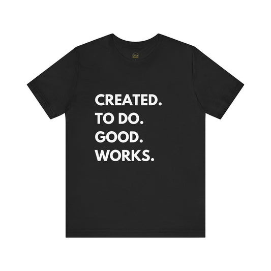 Created To Do Good Works Short Sleeve Tee