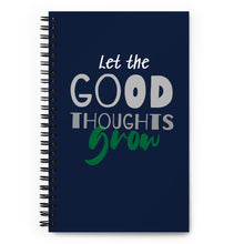 Load image into Gallery viewer, Let the Good Thoughts Grow Spiral Notebook
