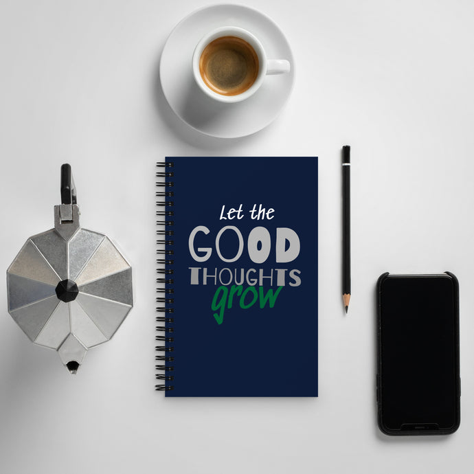 Let the Good Thoughts Grow Spiral Notebook