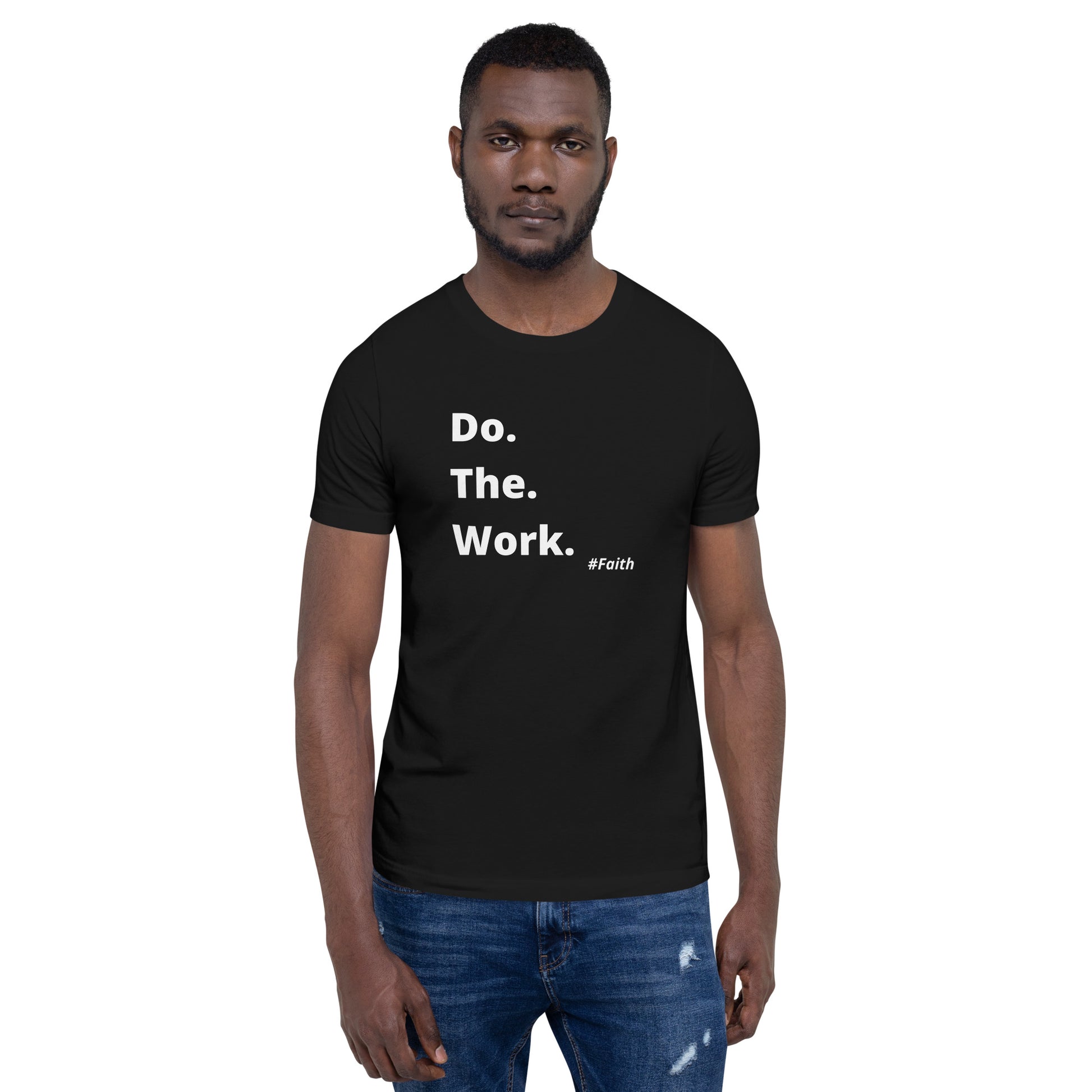 Do. The. Work. Short-Sleeve Unisex T-Shirt - Black – F.A.I.T.H. Connection